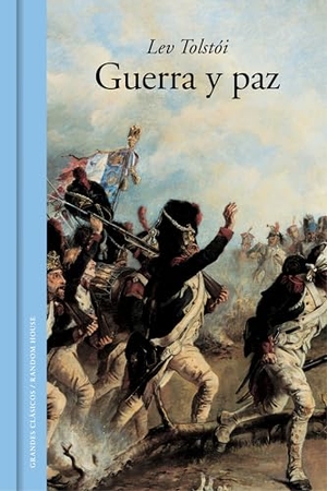 Tolstoj, Lev Nikolaevi? / Lev Tolstói. Guerra y paz. Literatura Random House, 2015.