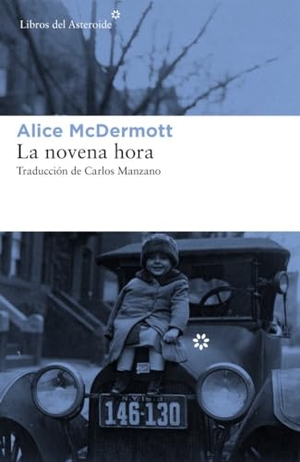 McDermott, Alice / Carlos Manzano. La novena hora. Libros del Asteroide S.L.U., 2018.