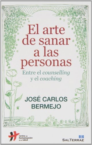 Bermejo, José Carlos. El arte de sanar a las personas : entre el counselling y el coaching. Editorial Sal Terrae, 2013.