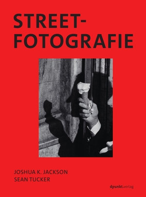 Jackson, Joshua K. / Sean Tucker. Streetfotografie. dpunkt.Verlag, 2026.