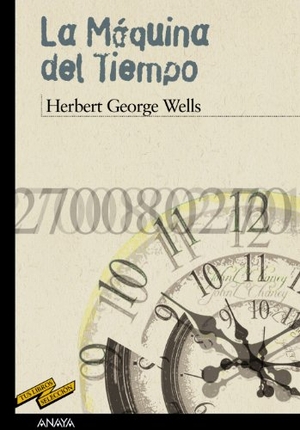 Wells, H. G. / Herbert George Wells. La máquina del tiempo. Anaya Educación, 2009.