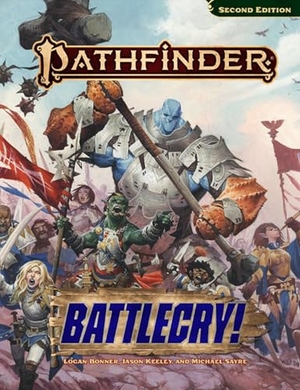 Keeley, Jason / Sayre, Michael et al. Pathfinder Battlecry!. Paizo, Inc., 2025.