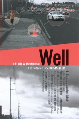 McIntosh, Matthew. Well. Grove/Atlantic, 2004.