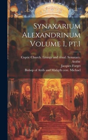 Forget. Synaxarium Alexandrinum Volume 1, pt.1. Tradd Street Press, 2023.