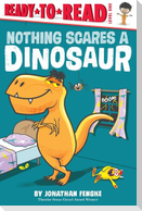 Nothing Scares a Dinosaur