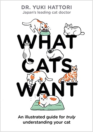 Hattori, Yuki. What Cats Want - An Illustrated Guide for Truly Understanding Your Cat. Bloomsbury UK, 2020.
