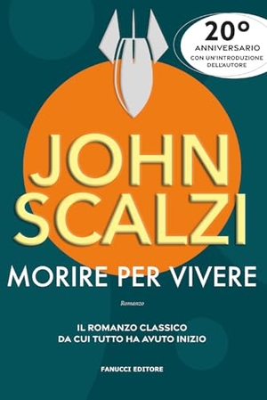 Scalzi, John. Morire per vivere. Fanucci, 2025.