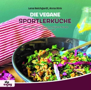 Rink, Anna / Lena Reichgardt. Die Vegane Sportlerküche - Über 50 vollwertige und unkomplizierte Rezepte für Höchstleistungen. ULPbike Verlag, 2023.