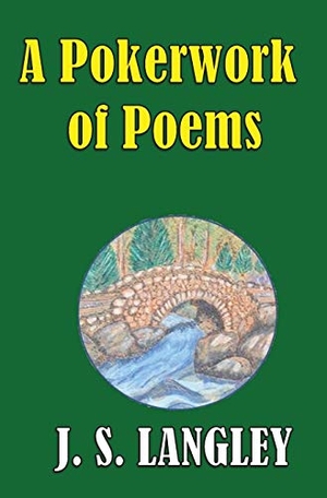 Langley, John S. A Pokerwork of Poems - Omnibus Edition. Langley Ventures Publishing, 2020.