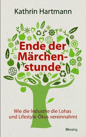 Hartmann, Kathrin. Ende der Märchenstunde - Wie die Industrie die Lohas und Lifestyle-Ökos vereinnahmt. Blessing Karl Verlag, 2009.