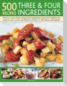 500 Recipes Three & Four Ingredients