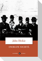 Onorate società. L'ascesa della mafia, della camorra e della 'ndrangheta