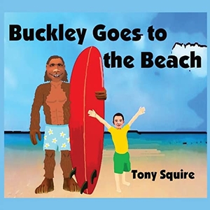 Squire, Tony. Buckley Goes to the Beach. S.A.Squire & T.Squire, 2022.
