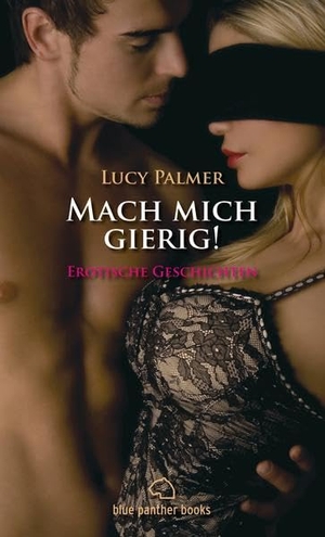 Palmer, Lucy. Mach mich gierig! Erotische Geschichten 3. Blue Panther Books, 2009.