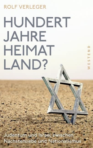 Verleger, Rolf. Hundert Jahre Heimatland? - Judentum und Israel zwischen Nächstenliebe und Nationalismus. Westend, 2017.