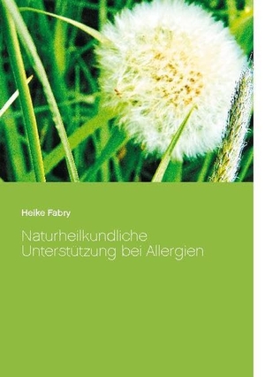 Fabry, Heike. Naturheilkundliche Unterstützung bei Allergien. Books on Demand, 2021.