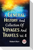 A General History And Collection Of Voyages And Travels Vol. 4