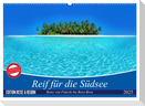 Reif für die Südsee. Reise von Fidschi bis Bora Bora (Wandkalender 2025 DIN A2 quer), CALVENDO Monatskalender