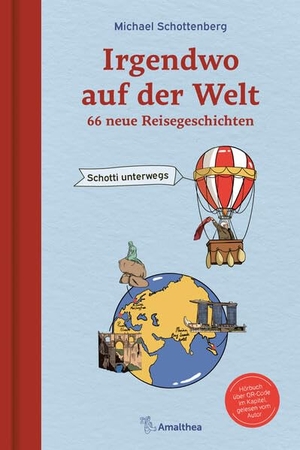 Schottenberg, Michael. Irgendwo auf der Welt - 66 neue Reisegeschichten. Schotti unterwegs. Amalthea Signum Verlag, 2026.