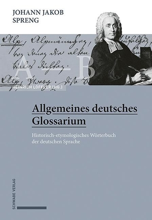 Löffler, Heinrich (Hrsg.). Johann Jakob Spreng, Allgemeines deutsches Glossarium - Historisch-etymologisches Wörterbuch der deutschen Sprache. Band 1-7. Schwabe Verlag Basel, 2021.