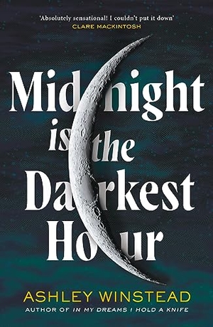 Winstead, Ashley. Midnight is the Darkest Hour - TikTok made me buy it! A brand new spine-chilling small town thriller with a twist of the supernatural. Bloomsbury Publishing plc, 2023.