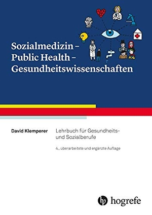 Klemperer, David. Sozialmedizin - Public Health - Gesundheitswissenschaften - Lehrbuch für Gesundheits- und Sozialberufe. Hogrefe AG, 2020.