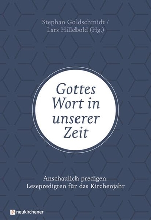 Goldschmidt, Stephan / Lars Hillebold (Hrsg.). Gottes Wort in unserer Zeit - Anschaulich predigen - Lesepredigten für das Kirchenjahr. Neukirchener Verlag, 2020.