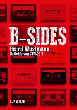 Wustmann, Gerrit. B-SIDES - Gedichte. Elif Verlag, 2022.