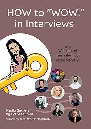 Stumpf, Petra. HOW to "WOW!" in Interviews - Interview-Skills für Unternehmer, Sportler, Künstler, Politiker. tredition, 2021.