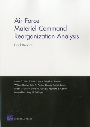 Tripp, Robert S / Fox, Bernard et al. Air Force Materiel Command Reorganization Analysis - Final Report. RAND Corporation, 2012.