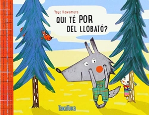 Kawamura, Yayo. Qui té por del llobató?. Takatuka, 2018.