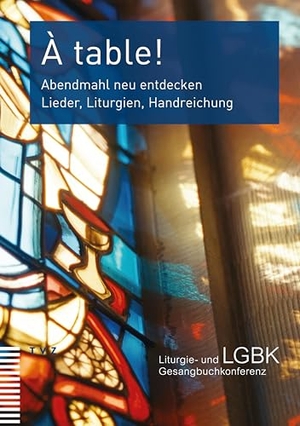 Liturgie- und Gesangbuchkonferenz (Hrsg.). À table! - Abendmahl neu entdecken. Lieder, Liturgien, Handreichung. Theologischer Verlag Ag, 2024.