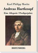Andreas Hartknopf. Eine Allegorie / Andreas Hartknopfs Predigerjahre