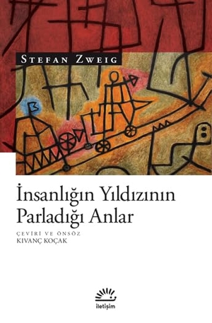 Zweig, Stefan. Insanligin Yildizinin Parladigi Anlar. Iletisim Yayinlari, 2023.