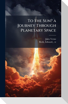 To the Sun? a Journey Through Planetary Space