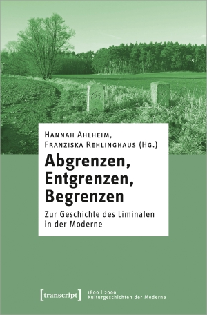 Ahlheim, Hannah / Franziska Rehlinghaus (Hrsg.). Abgrenzen, Entgrenzen, Begrenzen - Zur Geschichte des Liminalen in der Moderne. Transcript Verlag, 2024.
