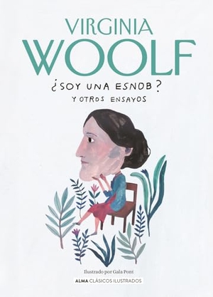 Woolf, Adeline Virginia. ¿Soy Una Esnob? Y Otros Ensayos / Am I a Snob? and Other Essays. Editorial Alma, 2024.
