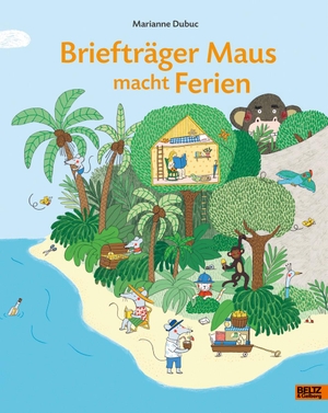 Dubuc, Marianne. Briefträger Maus macht Ferien - Vierfarbiges Bilderbuch. Julius Beltz GmbH, 2017.
