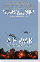 Air War The Incredible True Story of the Combat Flyers
