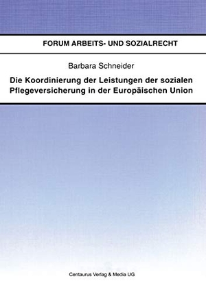 Schneider, Barbara. Die Koordinierung der Leistungen der sozialen Pflegeversicherung in der Europäischen Union. Centaurus Verlag & Media, 2003.