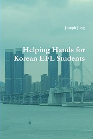 Jung, Joseph. Helping Hands for Korean EFL Students. Lulu.com, 2017.