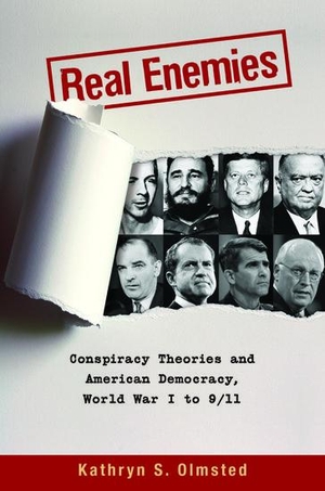 Olmsted, Kathryn S. Real Enemies - Conspiracy Theories and American Democracy, World War I to 9/11. Oxford University Press, USA, 2011.