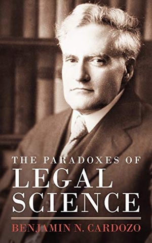 Cardozo, Benjamin N.. The Paradoxes of Legal Science. The Lawbook Exchange, Ltd., 2012.