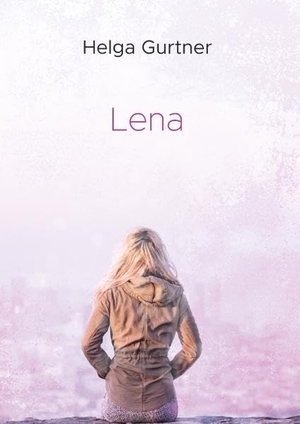 Gurtner, Helga. Lena - Das Leben ist kein Honiglecken. Books on Demand, 2018.