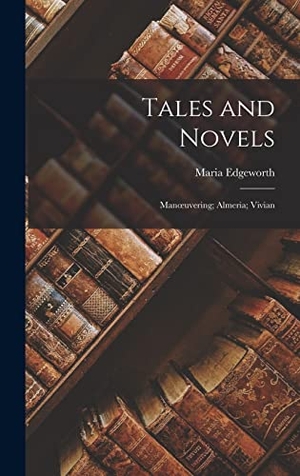 Edgeworth, Maria. Tales and Novels - Man¿uvering; Almeria; Vivian. Tradd Street Press, 2022.