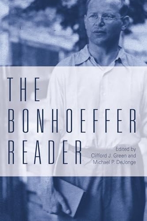 Dejonge, Michael P / Clifford J Green. The Bonhoeffer Reader. Augsburg Fortress Publishing, 2013.