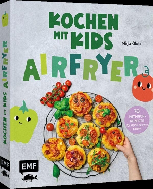 Glatz, Mirja und Jens. Kochen mit Kids - Airfryer - Das Airfryer-Kinderkochbuch mit schnellen Lieblingsrezepten aus der Heißluftfritteuse. Edition Michael Fischer, 2026.