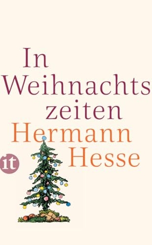 Hesse, Hermann. In Weihnachtszeiten - Betrachtungen, Gedichte und Aquarelle des Verfassers. Insel Verlag GmbH, 2015.