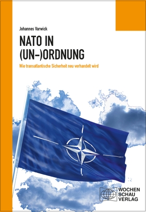 Varwick, Johannes. Die NATO in (Un-)Ordnung - Wie transatlantische Sicherheit neu verhandelt wird. Wochenschau Verlag, 2017.