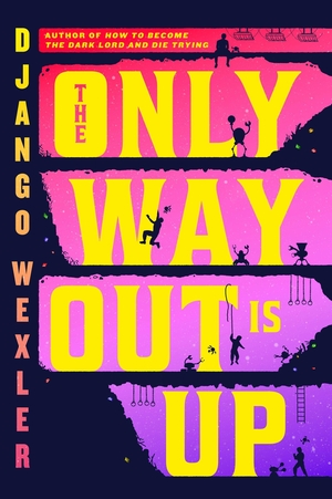 Wexler, Django. The Only Way Out is Up. Little, Brown Book Group, 2026.